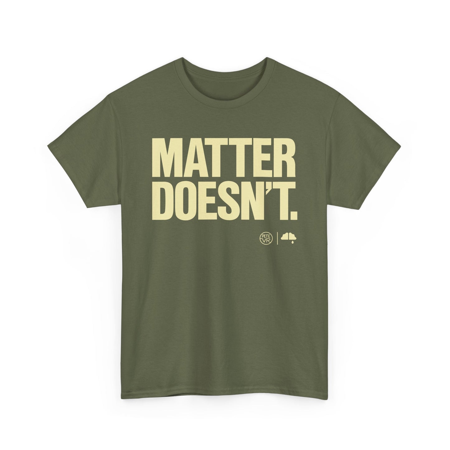Matter Doesn't™ - Bold Version- Unisex Heavy Cotton Tee