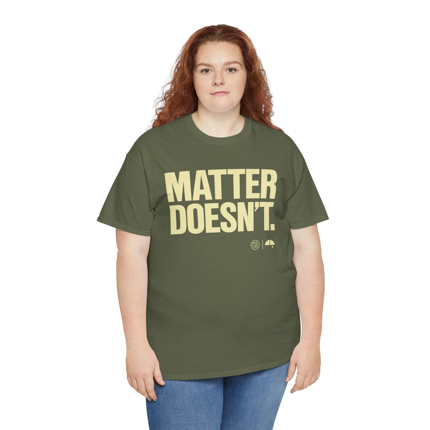 Matter Doesn't™ - Bold Version- Unisex Heavy Cotton Tee