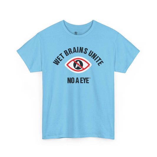 No A Eye™ - Wet Brains Unite - Unisex Heavy Cotton Tee