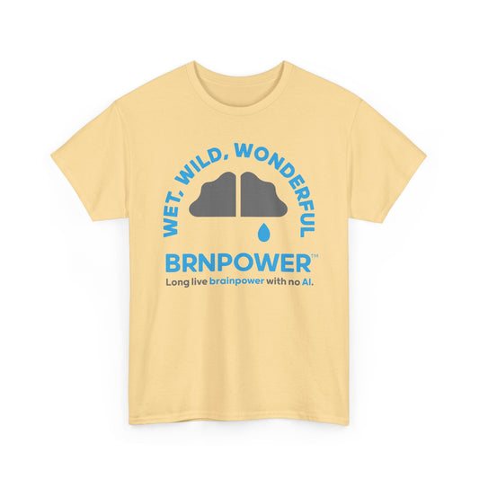 Brnpower™ - Wet, Wild, Wonderful - Unisex Heavy Cotton Tee